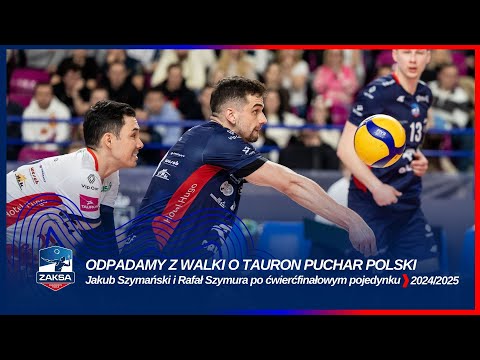 Read more about the article ODPADAMY Z WALKI O TAURON PUCHAR POLSKI | Jakub Szymański i Rafał Szymura po ćwierćfinałowym meczu