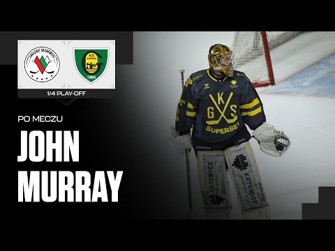 You are currently viewing John Murray po 4. meczu 1/4 Play-Off EC Będzin Zagłębie Sosnowiec – GKS Katowice 0:4 (27.02.2025)