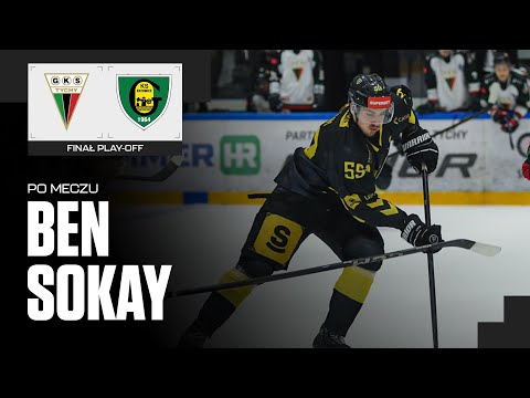 You are currently viewing Ben Sokay po 2. meczu finałowym GKS Tychy – GKS Katowice 5:1 (26.03.2025)
