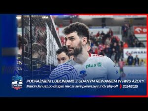 Read more about the article PODRAŻNIENI LUBLINIANIE Z UDANYM REWANŻEM W HWS AZOTY | Marcin Janusz po drugim meczu serii play-off