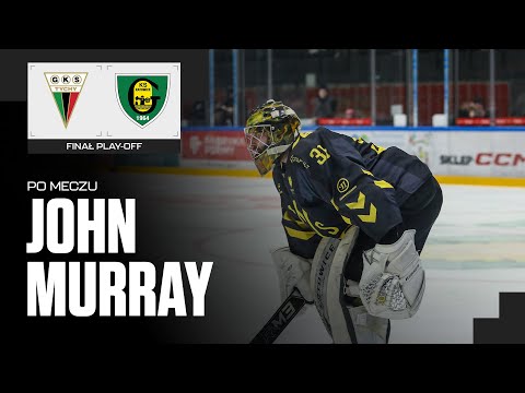 You are currently viewing John Murray po 5. meczu finałowym GKS Tychy  – GKS Katowice 1:3 (03.04.2025)