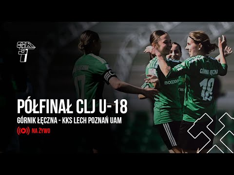 You are currently viewing TRANSMISJA: GÓRNIK ŁĘCZNA – KKS LECH POZNAŃ UAM. 1/2 FINAŁU CLJ U-18 KOBIET