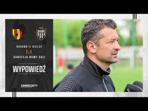Read more about the article Korona II Kielce – Sandecja Nowy Sącz 1:1(1:0), pomeczowa wypowiedź trenera Mierzejewskiego 02.05.25