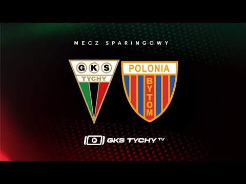 Read more about the article #3 Sparing: GKS Tychy – Polonia Bytom [TRANSMISJA]