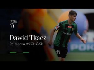 Read more about the article DAWID TKACZ PO MECZU Z RUCHEM CHORZÓW