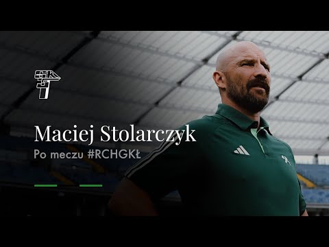 Read more about the article MACIEJ STOLARCZYK PO MECZU #RCHGKŁ