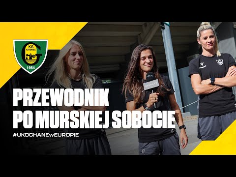 You are currently viewing #UKOCHANEwEUROPIE: Przewodnik po Murskiej Sobocie z piłkarkami GieKSy (28.08.2025)