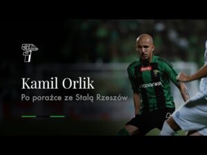Read more about the article KAMIL ORLIK PO PORAŻCE ZE STALĄ RZESZÓW