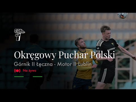 You are currently viewing PUCHAR POLSKI LZPN: GÓRNIK II ŁĘCZNA – MOTOR II LUBLIN (NA ŻYWO)