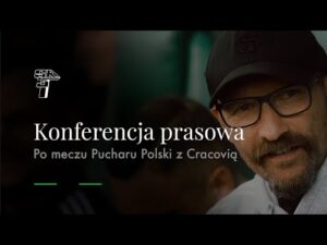 Read more about the article KONFERENCJA PRASOWA PO MECZU PUCHARU POLSKI Z CRACOVIĄ