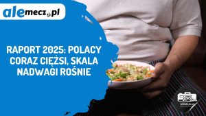 Read more about the article Raport 2025: Polacy coraz ciężsi, skala nadwagi rośnie
