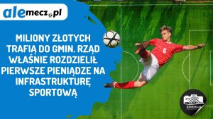 Read more about the article Miliony złotych trafią do gmin. Rząd właśnie rozdzielił pierwsze pieniądze na infrastrukturę sportową