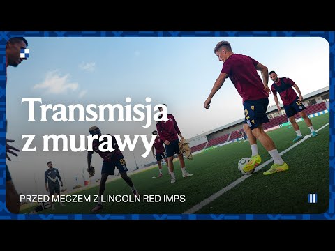 Read more about the article LIVE | Transmisja prosto z murawy przed meczem z Lincoln Red Imps