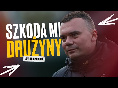 You are currently viewing A. SIEMIENIEC: SZKODA MI DRUŻYNY