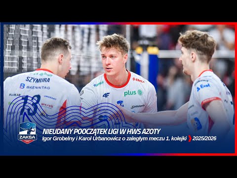 Read more about the article NIEUDANY POCZĄTEK LIGI W HWS AZOTY | Igor Grobelny i Karol Urbanowicz o zaległym meczu 1. kolejki