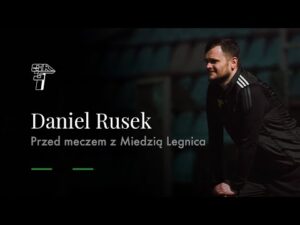 Read more about the article DANIEL RUSEK PRZED MECZEM #GKŁMIE