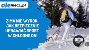 Read more about the article Zima nie wyrok: jak bezpiecznie uprawiać sport w chłodne dni