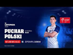 Read more about the article PUCHAR POLSKI – Netland MKS Kalisz vs Zepter KPR Legionowo