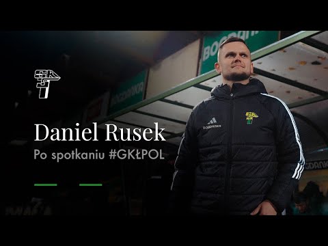 Read more about the article DANIEL RUSEK PO MECZU #GKŁPOL