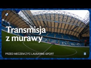 Read more about the article LIVE | Transmisja prosto z murawy przed meczem z FC Lausanne-Sport