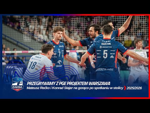 Read more about the article PRZEGRYWAMY Z PGE PROJEKTEM WARSZAWA | M. Rećko i K. Stajer na gorąco po spotkaniu w stolicy