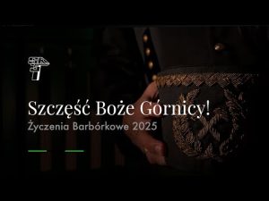 Read more about the article SZCZĘŚĆ BOŻE GÓRNICY! ŻYCZENIA BARBÓRKOWE 2025