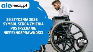 Read more about the article 20 stycznia 2026 – symbol serca zmienia postrzeganie niepełnosprawności