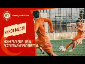 Read more about the article KGHM Zagłębie Lubin 2:3 FK Železiarne Podbrezová | Skrót meczu