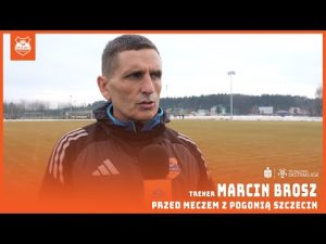 Read more about the article PRZED MECZEM Z POGONIĄ SZCZECIN