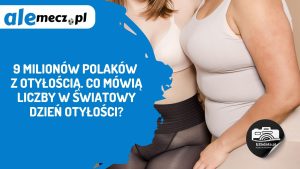Read more about the article 9 milionów Polaków z otyłością. Co mówią liczby w Światowy Dzień Otyłości?