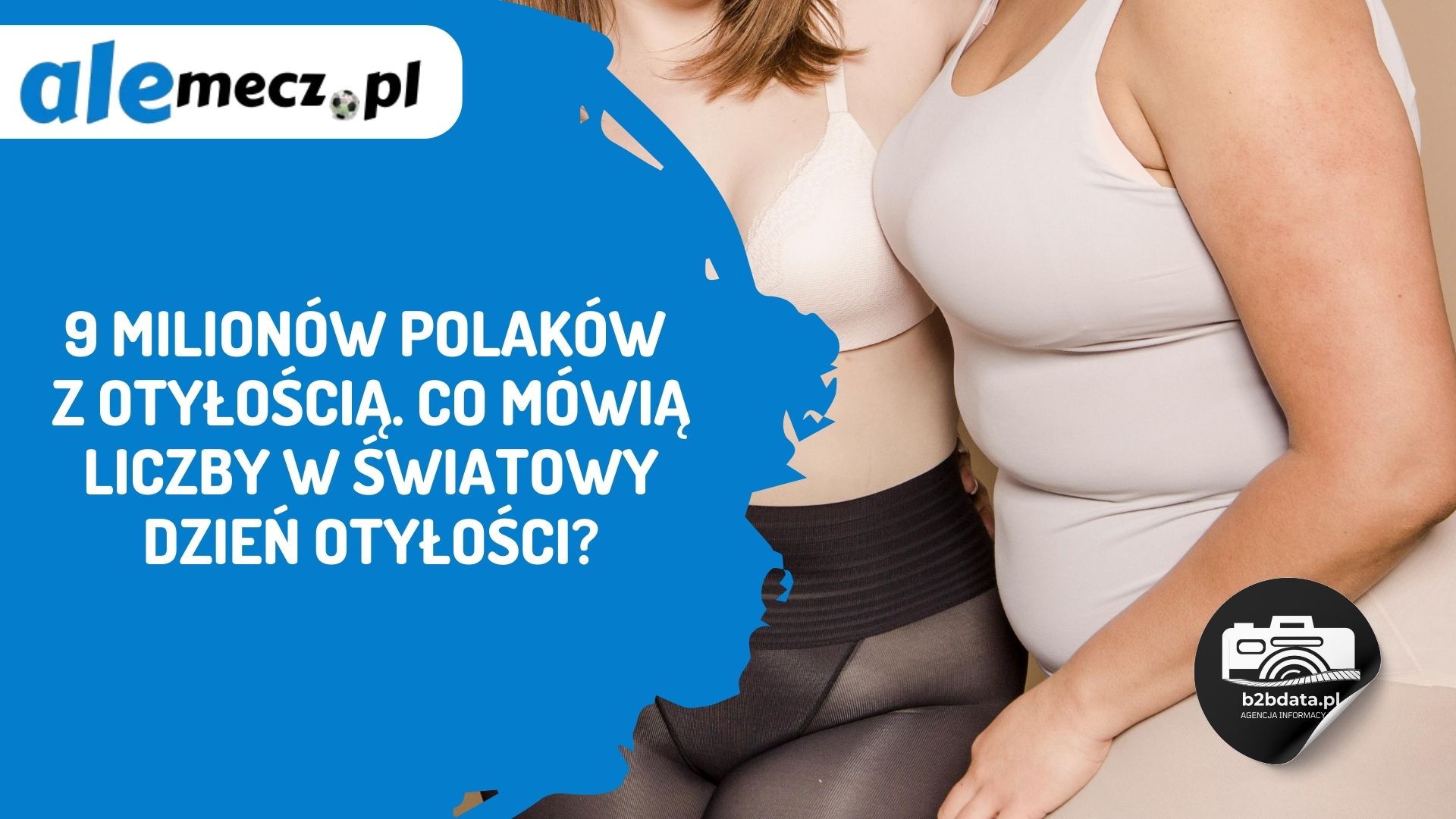 You are currently viewing 9 milionów Polaków z otyłością. Co mówią liczby w Światowy Dzień Otyłości?