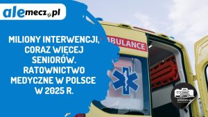 Read more about the article Miliony interwencji, coraz więcej seniorów. Ratownictwo medyczne w Polsce w 2025 r.