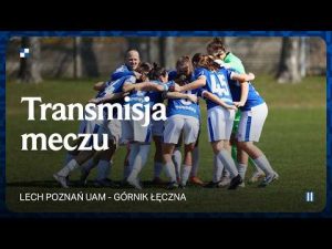 Read more about the article TRANSMISJA | Lech Poznań UAM – Górnik Łęczna