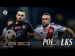 Read more about the article 24K | SKRÓT MECZU | Polonia Warszawa – ŁKS Łódź 0:1