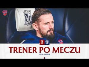 Read more about the article Trener Łukasz Tomczyk po meczu Lech Poznań – Raków Częstochowa