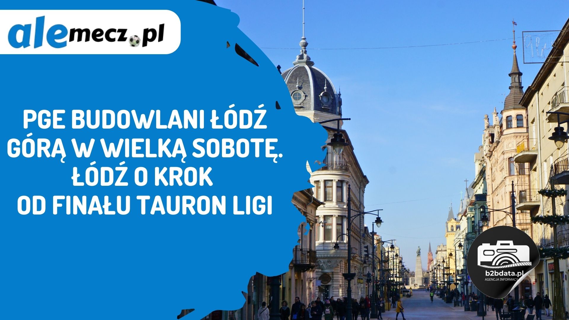 Read more about the article PGE Budowlani Łódź górą w Wielką Sobotę. Łódź o krok od finału TAURON Ligi