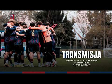 Betclic III Liga, grupa II | 28. KOLEJKA | Pogoń II Szczecin – Lech II Poznań
