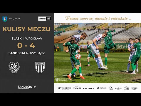 Śląsk II Wrocław – Sandecja Nowy Sącz 0:4 (0:0) | kulisy meczu | 25.04.2026