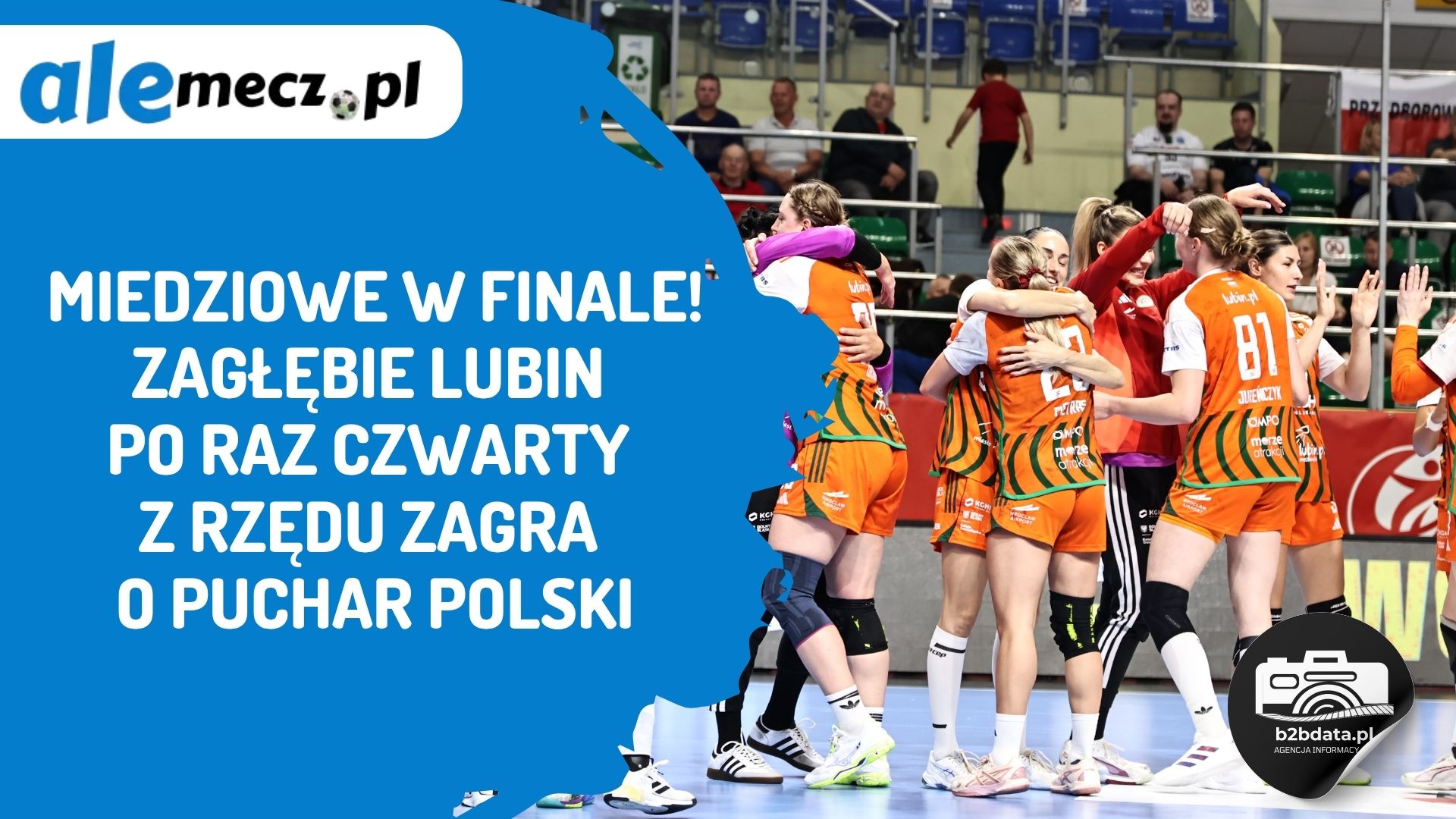 Miedziowe w finale! Zagłębie Lubin po raz czwarty z rzędu zagra o Puchar Polski
