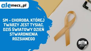 Read more about the article SM – choroba, której twarzy jest tysiąc. Dziś Światowy Dzień Stwardnienia Rozsianego