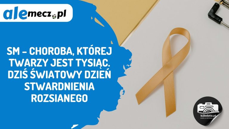 SM – choroba, której twarzy jest tysiąc. Dziś Światowy Dzień Stwardnienia Rozsianego