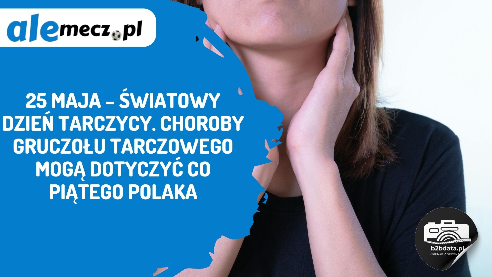 You are currently viewing 25 maja – Światowy Dzień Tarczycy. Choroby gruczołu tarczowego mogą dotyczyć co piątego Polaka