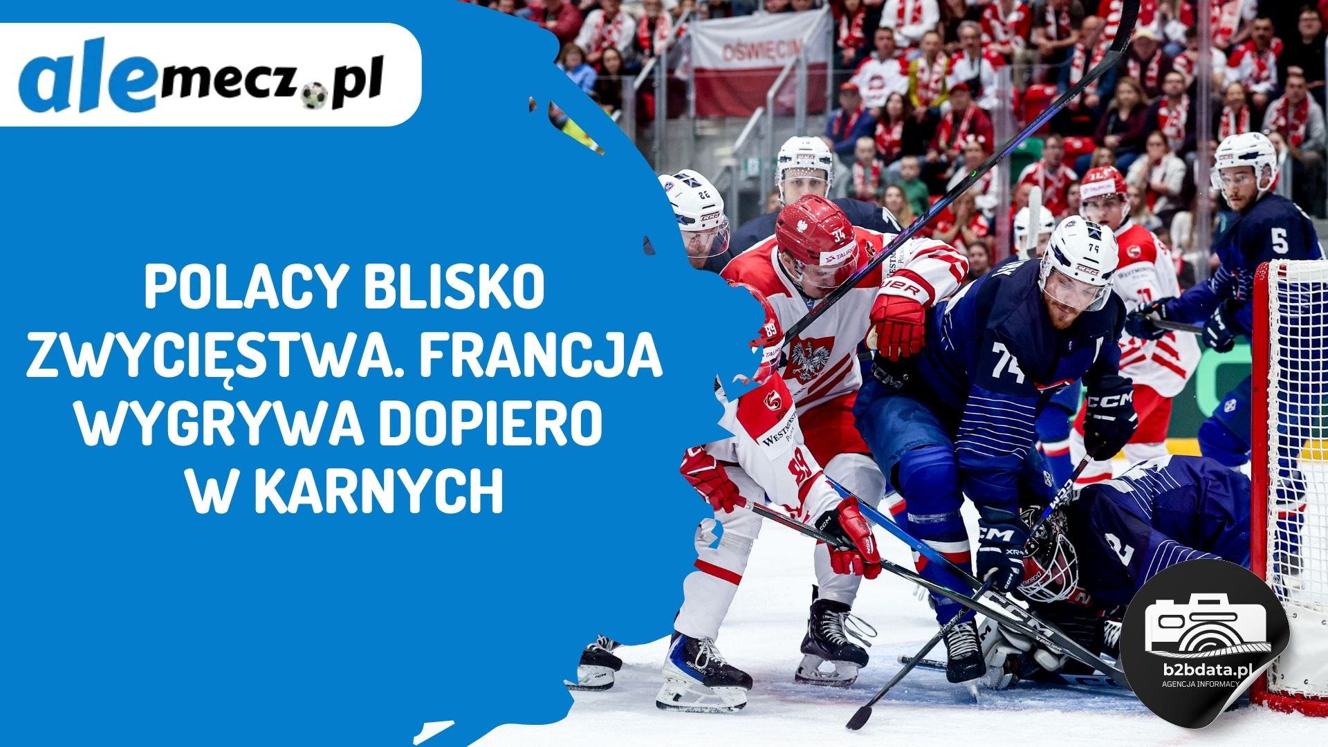 You are currently viewing Polacy blisko zwycięstwa. Francja wygrywa dopiero w karnych