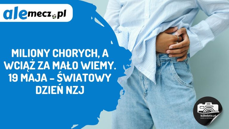 Miliony chorych, a wciąż za mało wiemy. 19 maja – Światowy Dzień NZJ