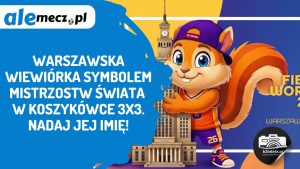 Read more about the article Warszawska wiewiórka symbolem Mistrzostw Świata w koszykówce 3×3. Nadaj jej imię!