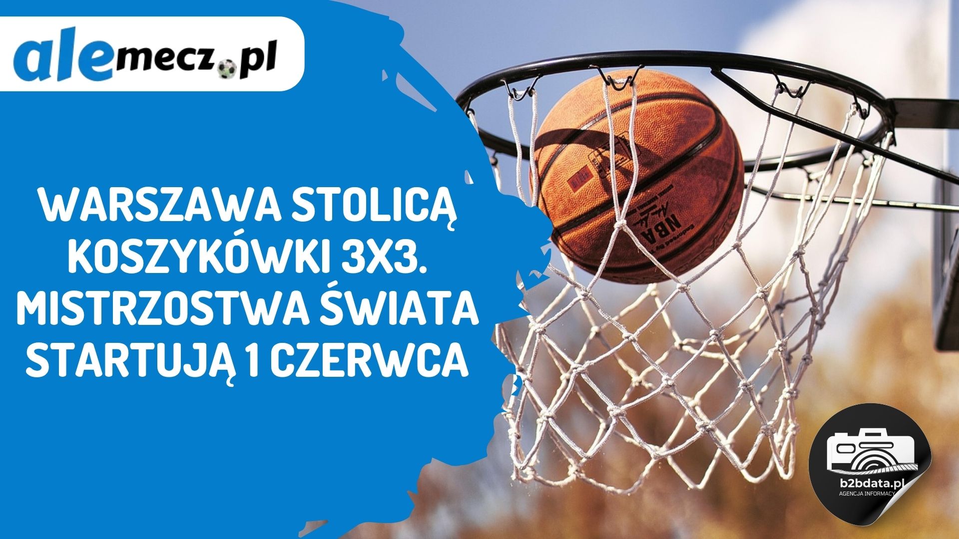 You are currently viewing Warszawa stolicą koszykówki 3×3. Mistrzostwa Świata startują 1 czerwca