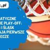AleMecz koszykowka play off 1 mecze | AleMecz.pl