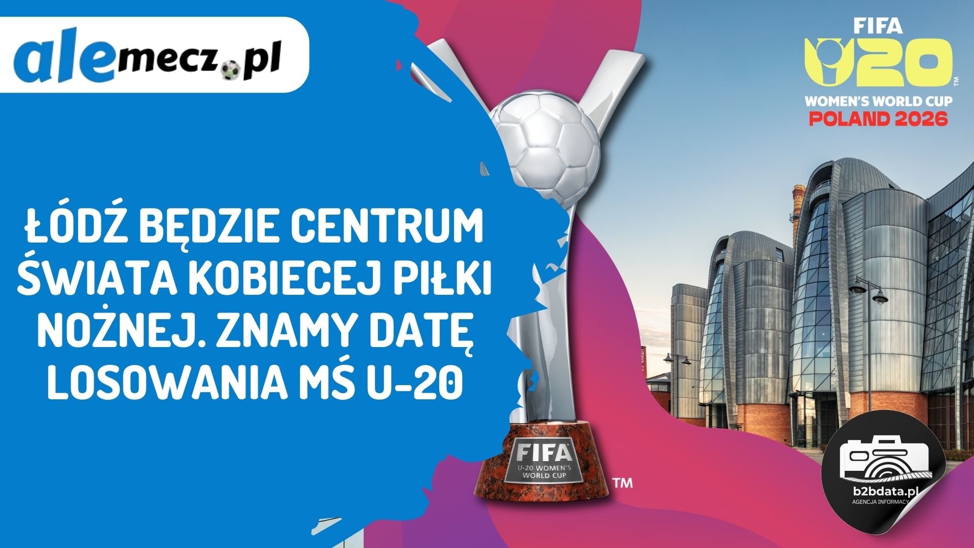 Łódź będzie centrum świata kobiecej piłki nożnej. Znamy datę losowania MŚ U-20