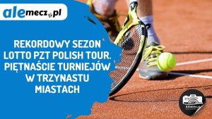 Read more about the article Rekordowy sezon LOTTO PZT Polish Tour. Piętnaście turniejów w trzynastu miastach