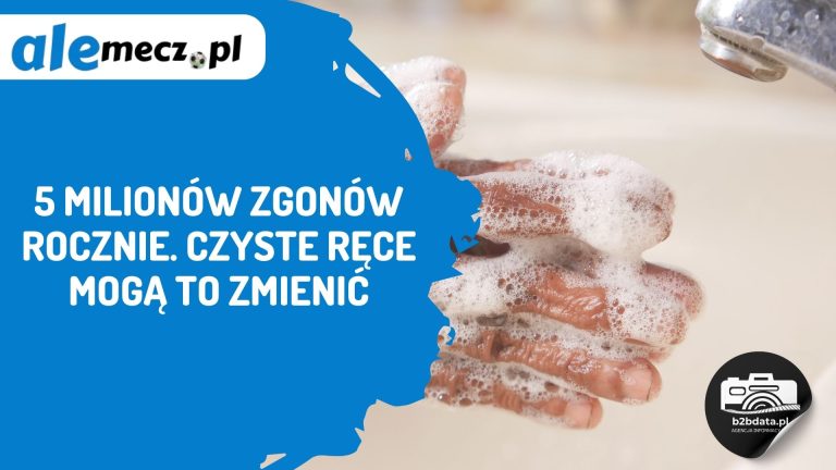 5 milionów zgonów rocznie. Czyste ręce mogą to zmienić
